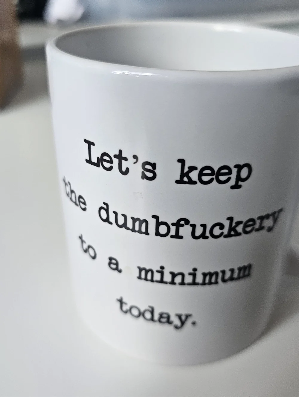 Let's keep the dumbfuckery to a minimum today White  coffee mug Funny Humor